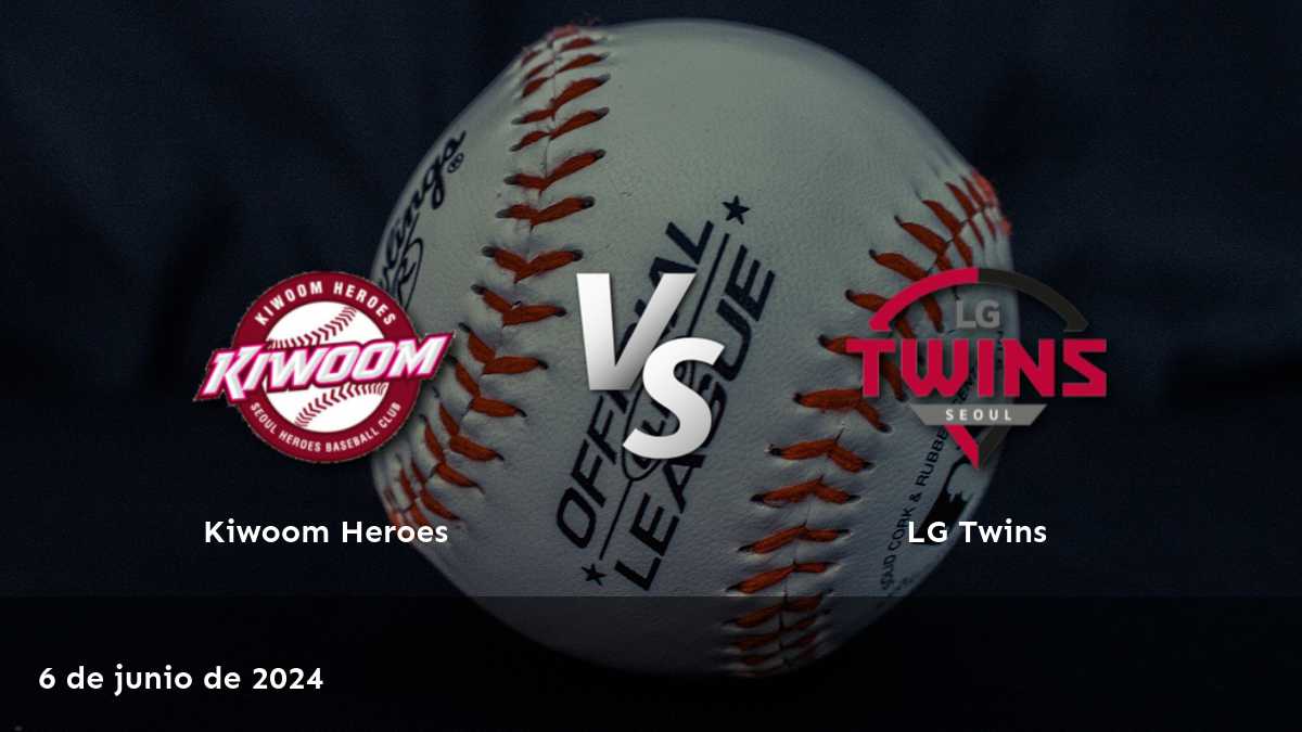 LG Twins vs Kiwoom Heroes: Análisis y predicciones para el partido del 6 de junio de 2024 en la KBO.