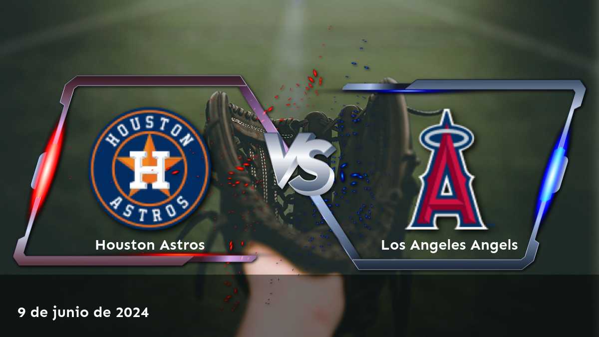 Apuesta en el partido entre Los Angeles Angels vs Houston Astros el 9 de junio de 2024 con nuestras predicciones AI-driven y selecciones de élite