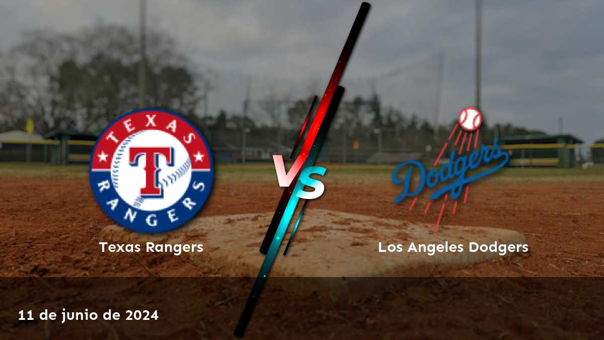 Los Angeles Dodgers vs Texas Rangers: Análisis y predicciones para el partido del 11 de junio de 2024.