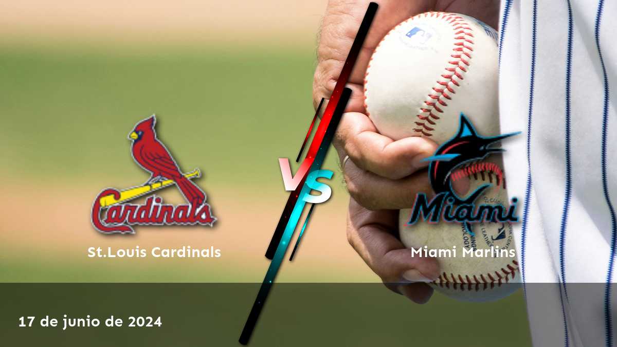 Miami Marlins vs St.Louis Cardinals: Análisis y predicciones para el partido del 17 de junio de 2024 en la MLB. ¡Aprovecha al máximo tus oportunidades de ganar con Latinvegas!