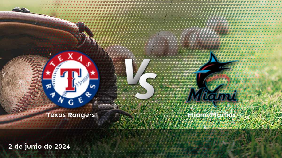 Descubre las mejores apuestas para el partido entre Miami Marlins vs Texas Rangers el 2 de junio de 2024 con Latinvegas.