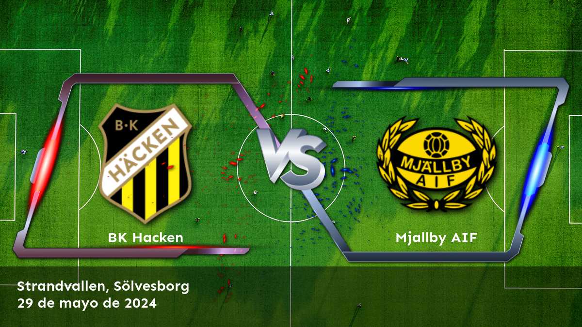 Mjallby AIF vs BK Hacken: Análisis y predicciones para la Allsvenskan