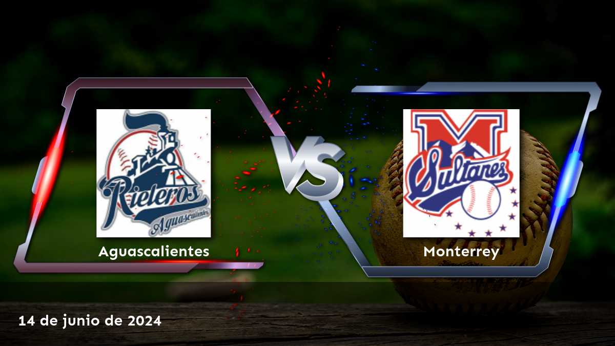 Apuestas Monterrey vs. Aguascalientes - Análisis y predicciones para el partido del 14 de junio de 2024 en la Liga Mexicana de Béisbol.