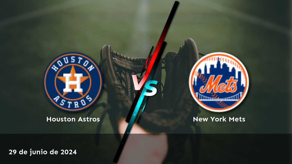 Análisis detallado del partido entre New York Mets vs Houston Astros el 29 de junio de 2024. Predicciones y recomendaciones de apuestas.