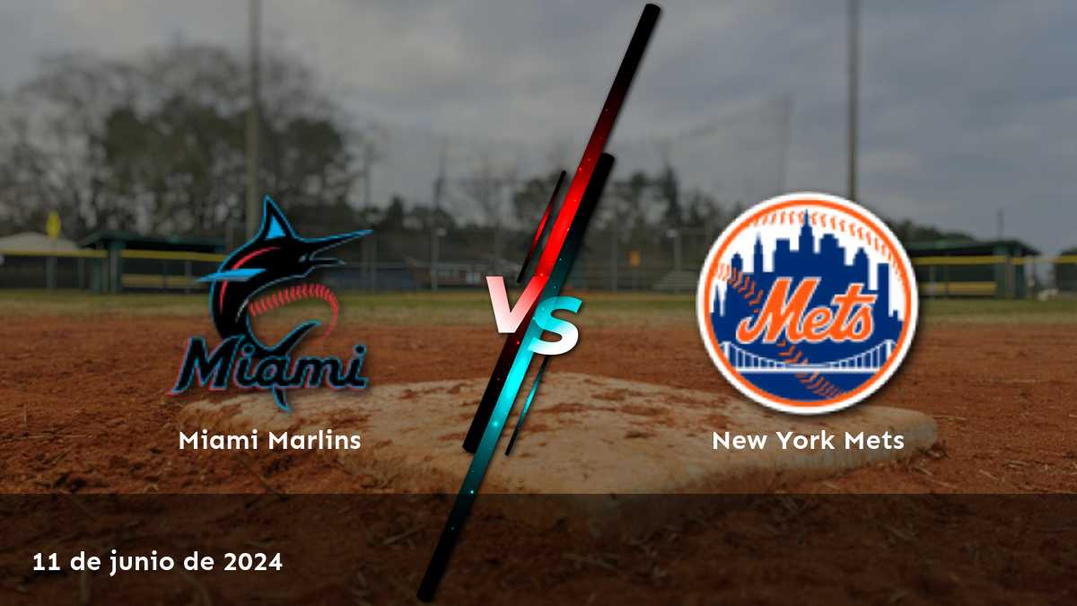 Apuestas New York Mets vs Miami Marlins: Análisis y predicciones para el 11 de junio de 2024 en Latinvegas.