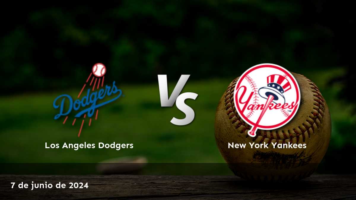 Descubre las mejores oportunidades de apuestas para el partido New York Yankees vs Los Angeles Dodgers el 7 de junio de 2024.