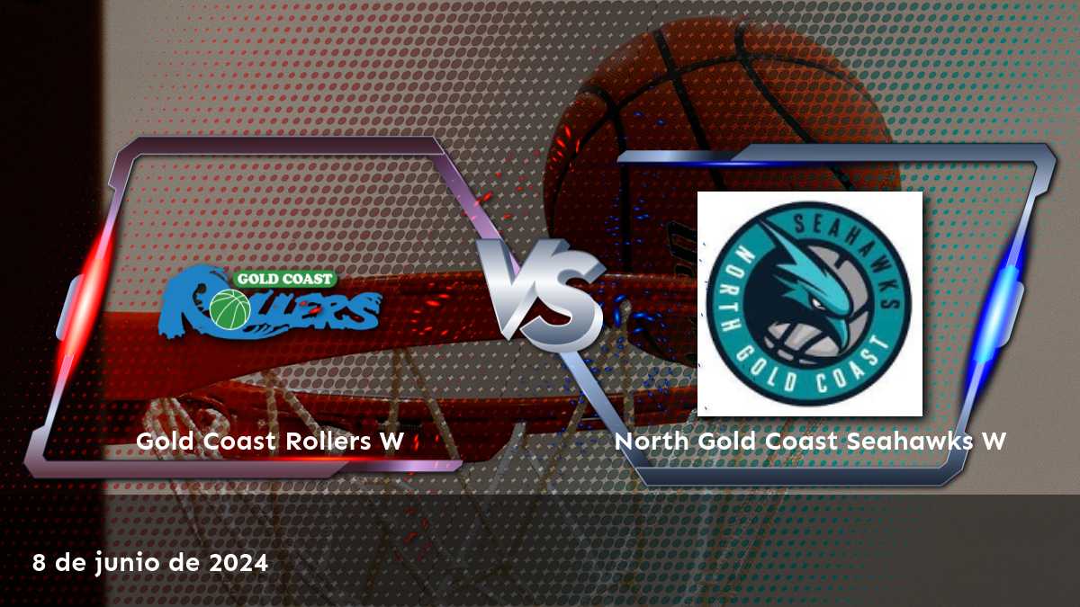 North Gold Coast Seahawks W vs Gold Coast Rollers W: Análisis y predicciones para el partido del 8 de junio de 2024 en la liga NBL1 North Women.