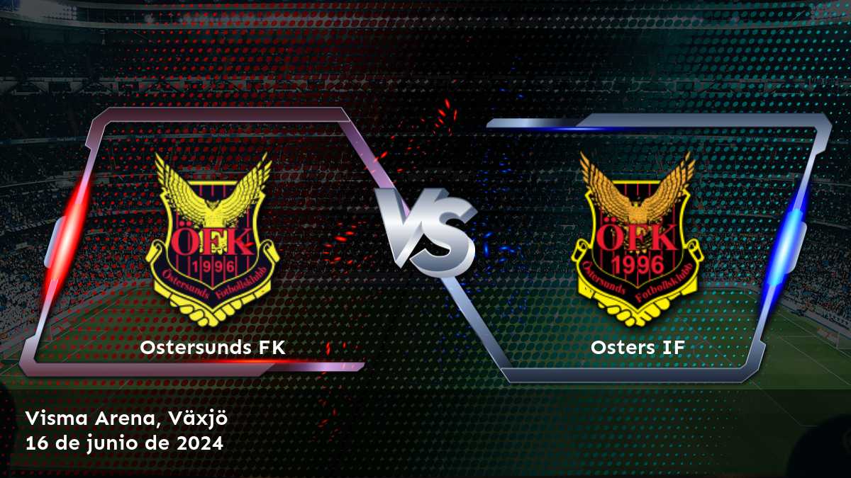 Osters IF vs Ostersunds FK: Análisis y predicciones para el partido de la Superettan el 16 de junio de 2024