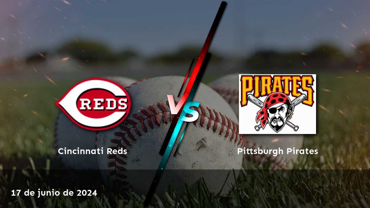 Pittsburgh Pirates vs Cincinnati Reds: Análisis y predicciones para el partido del 17 de junio de 2024 en Latinvegas.