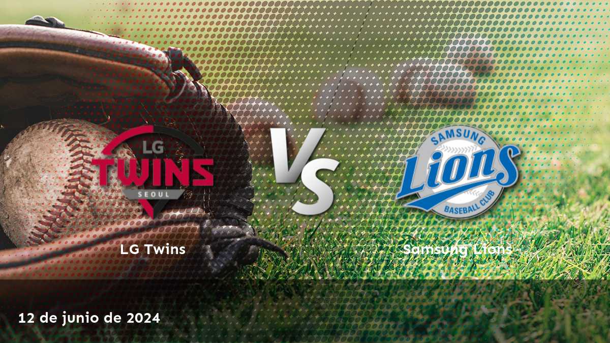 Samsung Lions vs LG Twins: Análisis y predicciones para el partido del 12 de junio de 2024.