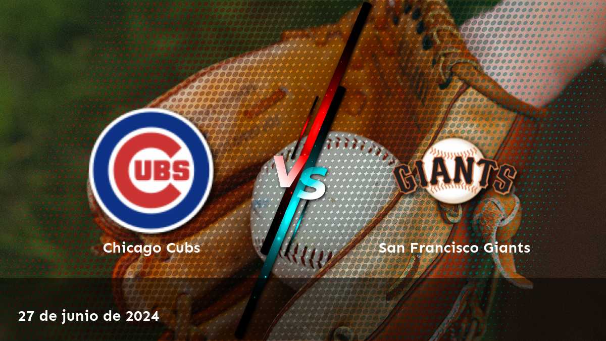 San Francisco Giants vs Chicago Cubs: Análisis y predicciones para el partido del 27 de junio de 2024 en Latinvegas.