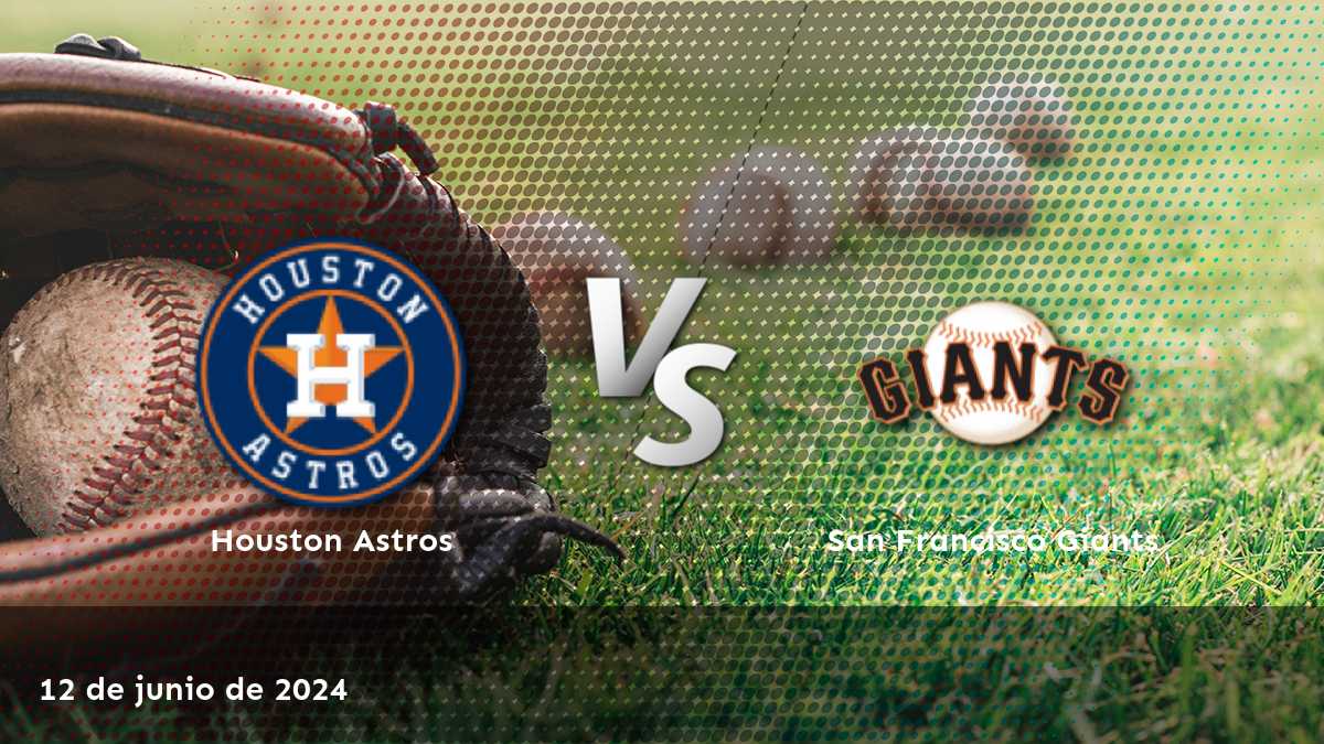 ¡Análisis detallado del partido San Francisco Giants vs Houston Astros el 12 de junio de 2024!