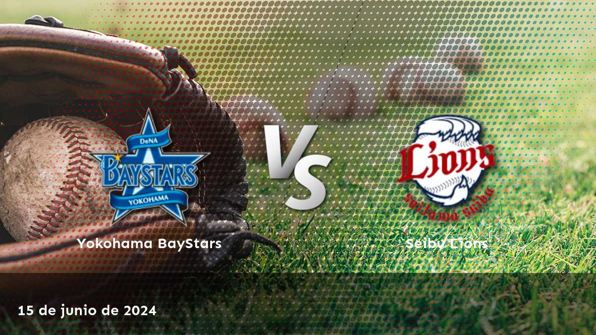 Seibu Lions vs Yokohama BayStars, análisis de apuestas para la NPB, 15 de junio de 2024.