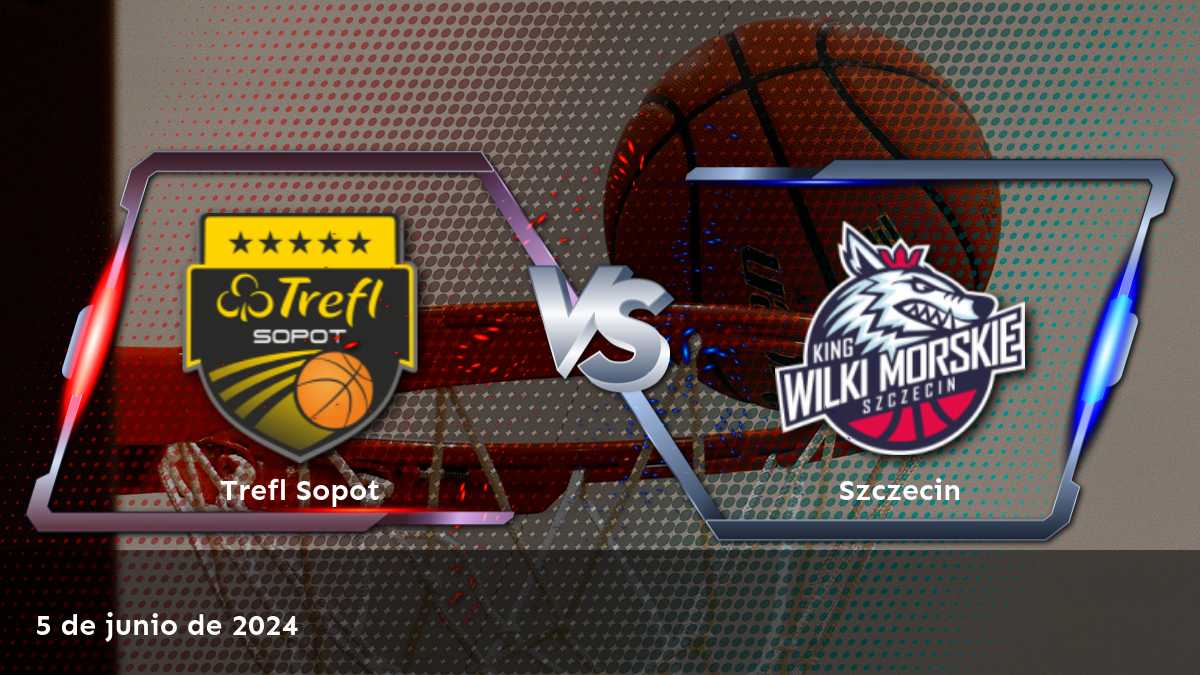 Szczecin vs Trefl Sopot: Análisis y predicciones para el partido de baloncesto el 5 de junio de 2024