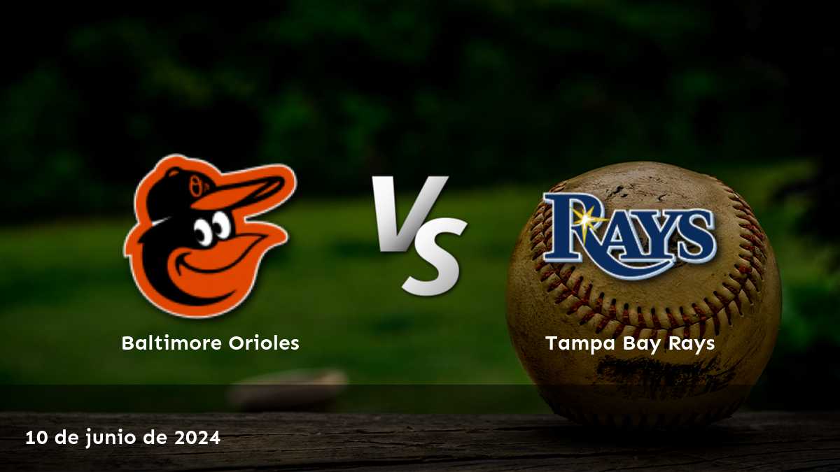 Tampa Bay Rays vs Baltimore Orioles: Análisis y predicciones para el partido del 10 de junio de 2024 en Latinvegas.