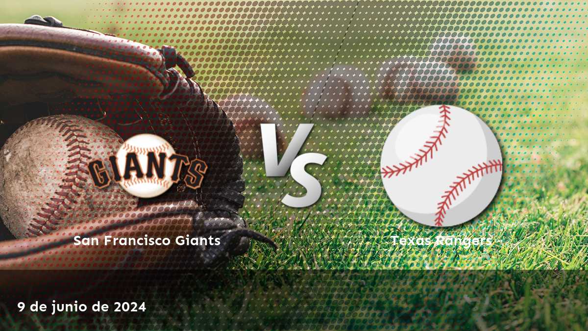 Texas Rangers vs San Francisco Giants: Análisis y predicciones para el partido del 9 de junio de 2024.