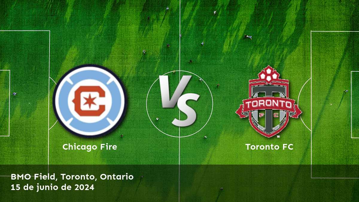 Toronto FC vs Chicago Fire: Análisis de apuestas para el partido de la Major League Soccer el 15 de junio de 2024.