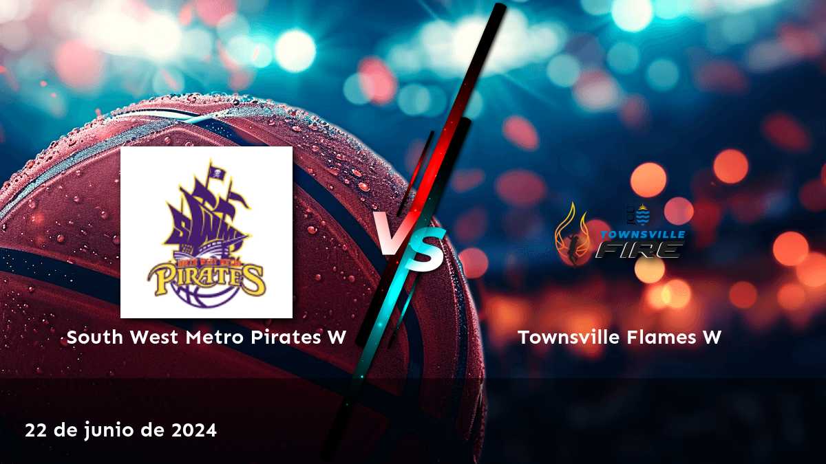 Townsville Flames W vs South West Metro Pirates W: Análisis experto y predicciones para el partido del 22 de junio de 2024 en Latinvegas