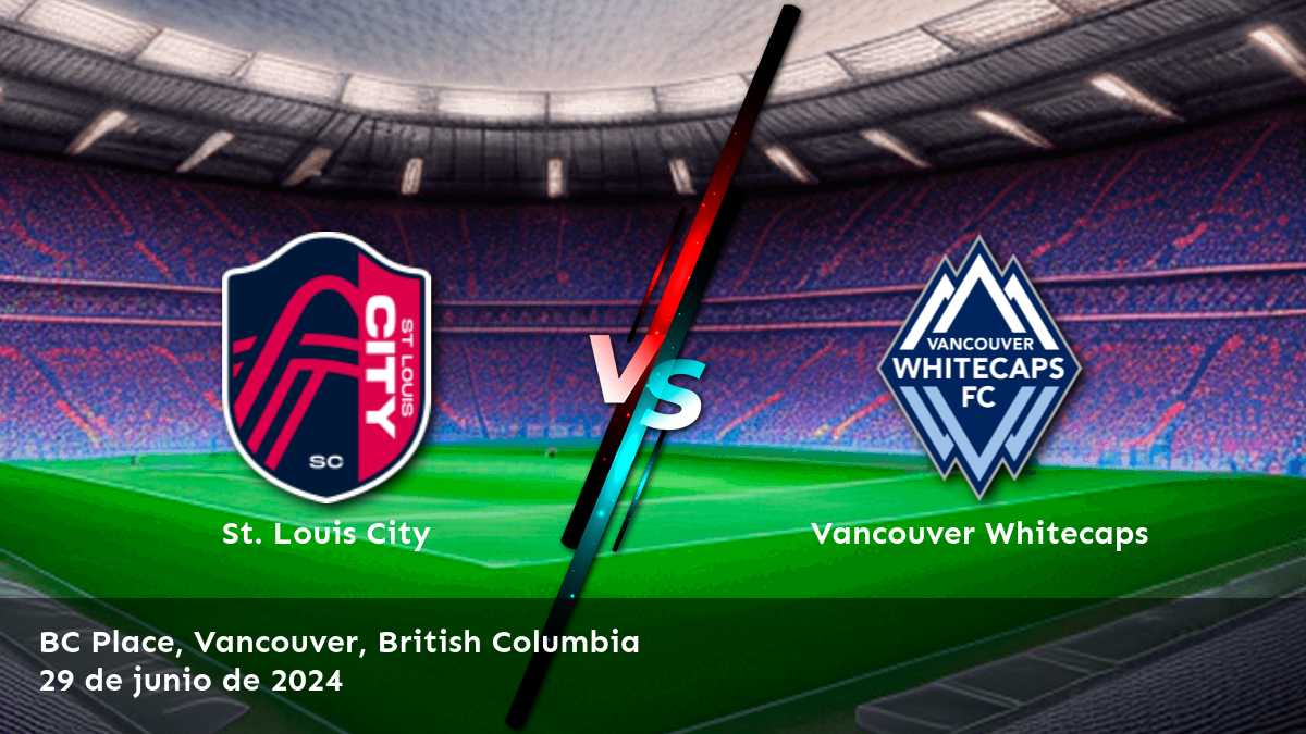 Vancouver Whitecaps vs St. Louis City: Análisis y predicciones para la MLS