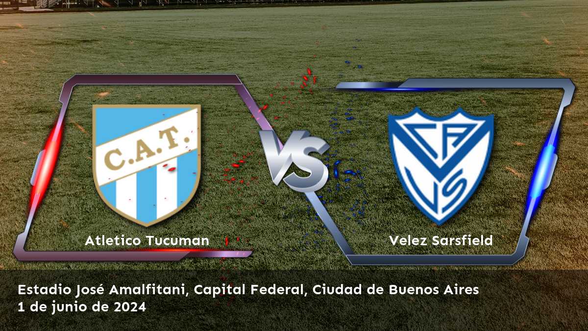 Velez Sarsfield vs Atletico Tucuman: Análisis y predicciones para la Liga Profesional Argentina