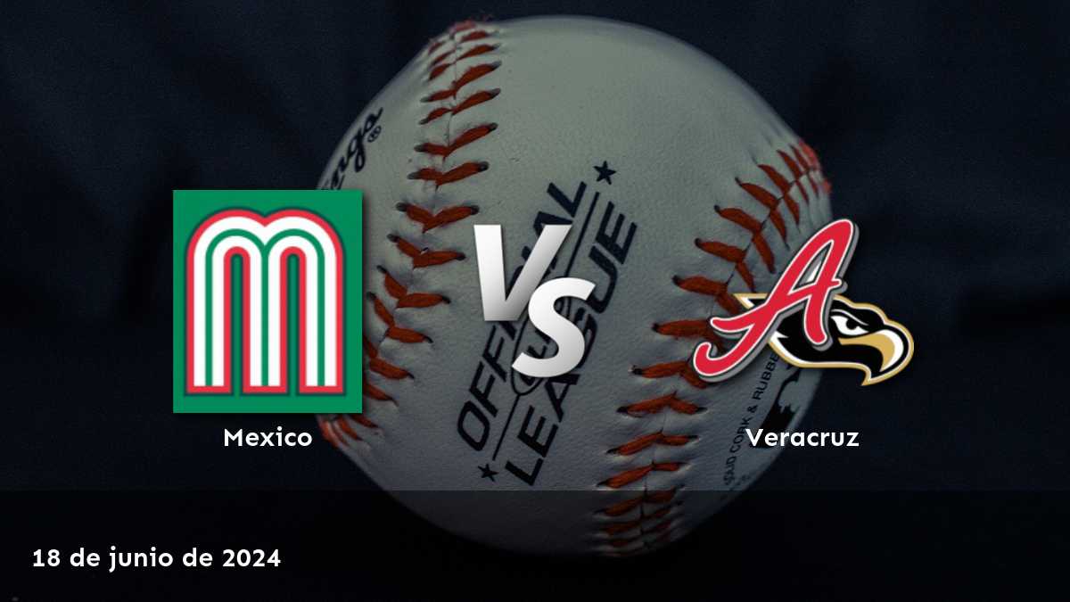 Veracruz vs México, análisis y predicciones para el partido del 18 de junio de 2024 en la LMB.