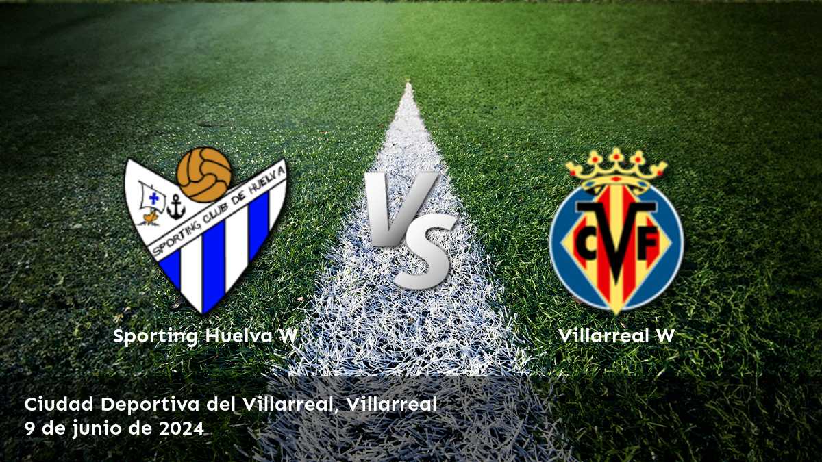 Villarreal W vs Sporting Huelva W: Análisis y predicciones para la jornada 29 de la Primera División Femenina