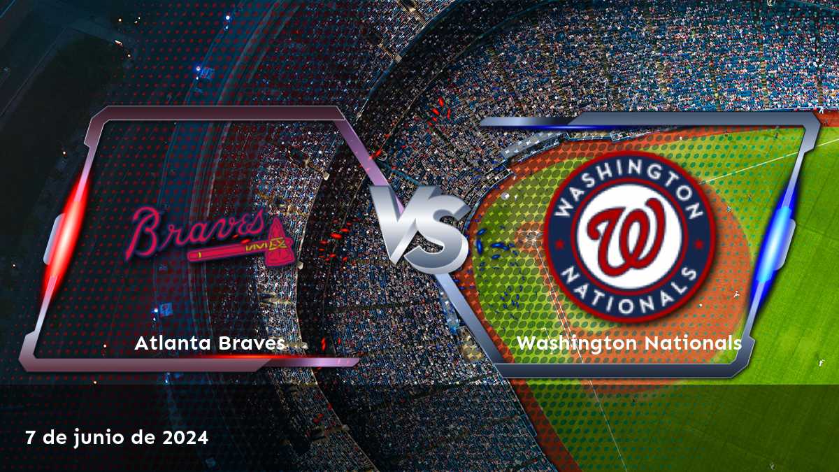 Washington Nationals vs Atlanta Braves: Análisis y predicciones para el partido del 7 de junio de 2024 en la MLB.