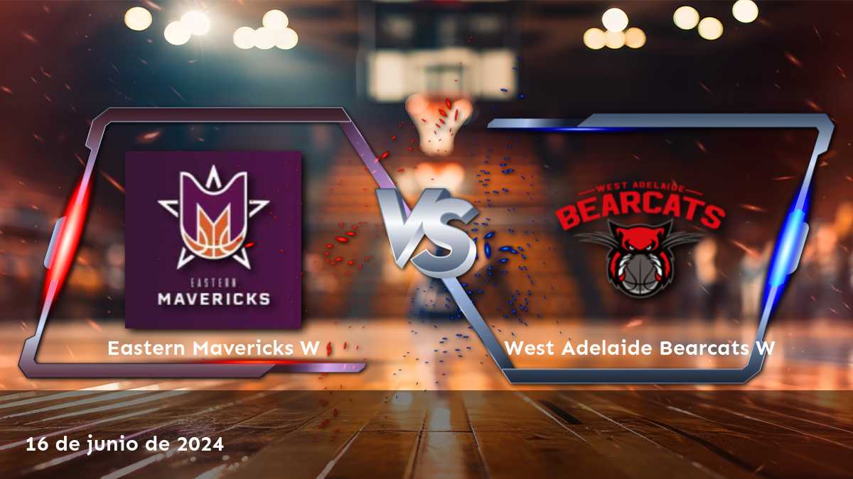 West Adelaide Bearcats W vs Eastern Mavericks W: Análisis y predicciones para el partido del 16 de junio de 2024.