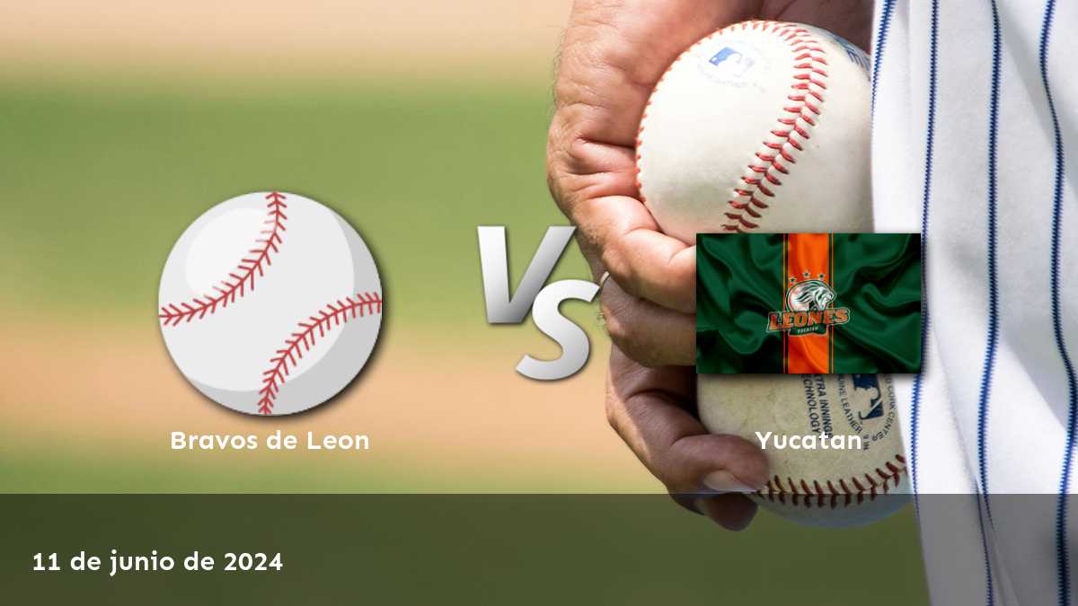 Yucatan vs Bravos de Leon: Análisis y predicciones para el partido de béisbol del 11 de junio de 2024 en Latinvegas.