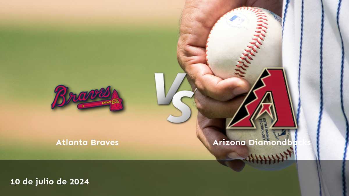 Análisis del juego entre Arizona Diamondbacks vs Atlanta Braves el 10 de julio de 2024. ¡Obtenga las mejores predicciones y apuestas en Latinvegas!