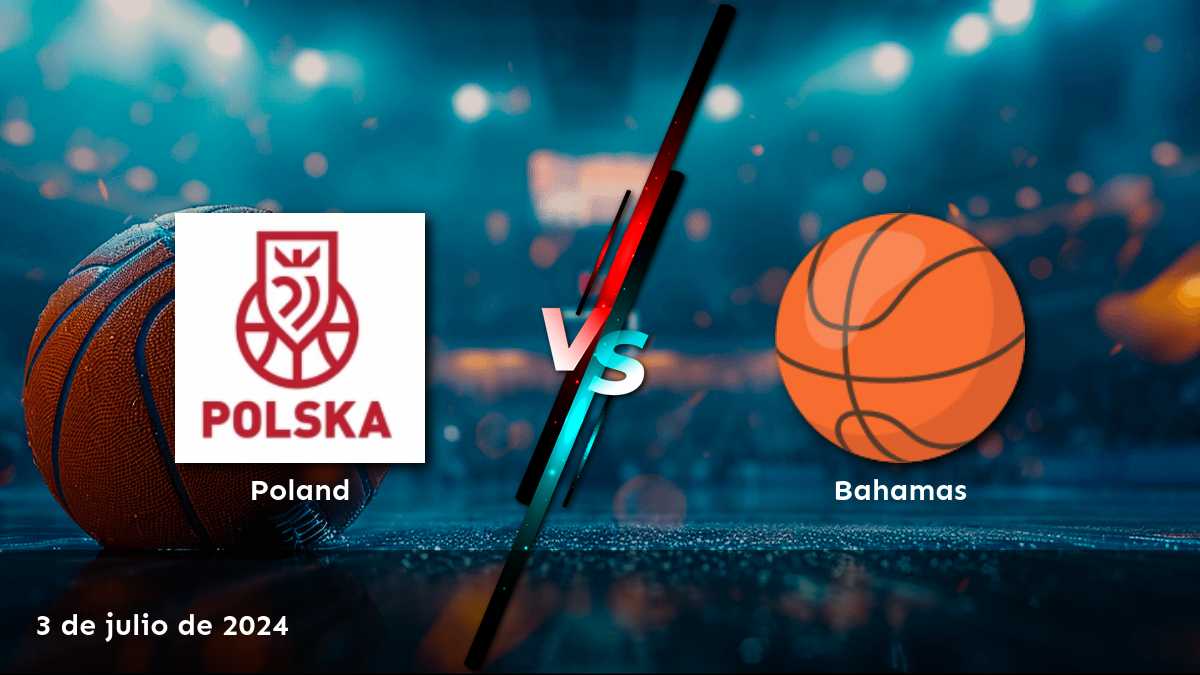 Bahamas vs Poland: Análisis y predicciones para el partido del 3 de julio. ¡Aprovecha al máximo tus apuestas en Latinvegas!