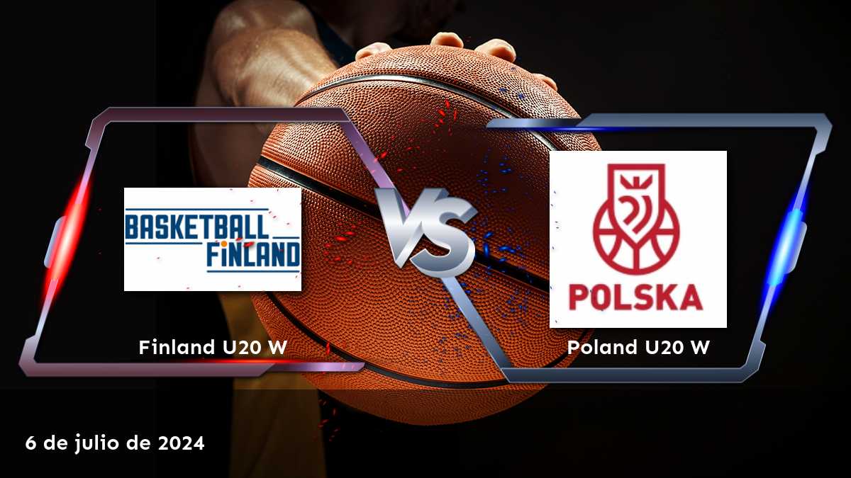 Poland U20 W vs Finland U20 W: Análisis y predicciones para el partido del 6 de julio de 2024 en el Campeonato Europeo Femenino Sub-20.