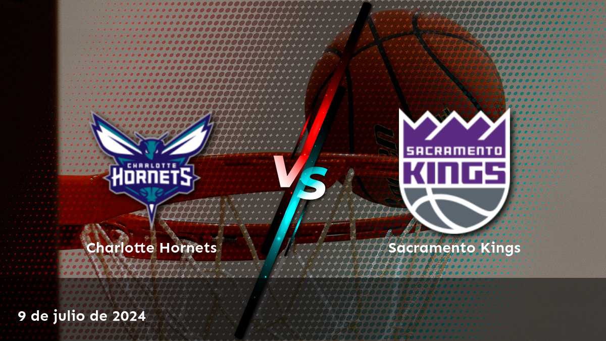 Sacramento Kings vs Charlotte Hornets: Análisis y predicciones para el partido del 9 de julio de 2024 en el California Classic.